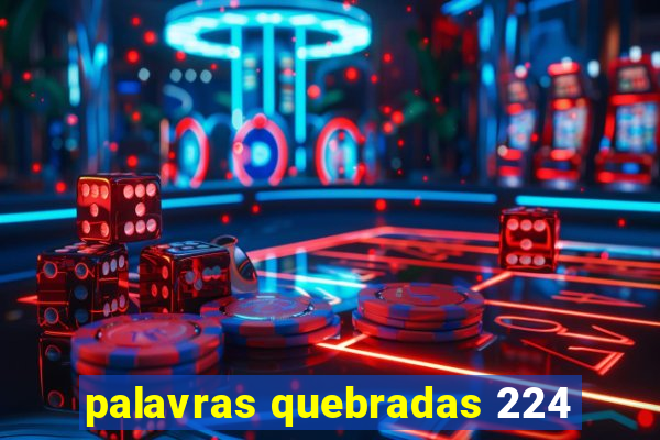 palavras quebradas 224